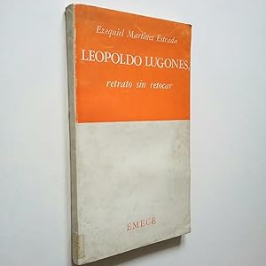 Leopoldo Lugones. Retrato sin retocar