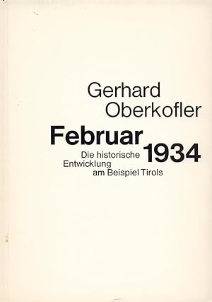 Bild des Verkufers fr Februar 1934 Die historische Entwicklung am Beispiel Tirols zum Verkauf von avelibro OHG