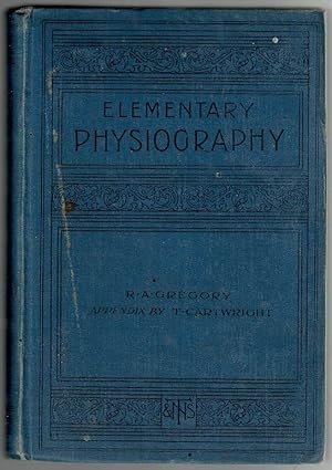 Elementary Physiography: Being a Description of the Laws and Wonders of Nature