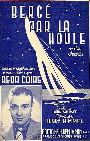 "BERCÉ PAR LA HOULE par Reda CAIRE" Paroles de Louis SAUVAT / Musique de Henry HIMMEL / Partition...