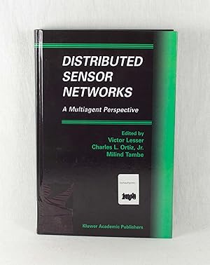 Distributed Sensor Networks: A Multiagent Perspektive. (= Multiagent Systems, Artificial Societie...