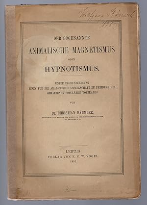 Bild des Verkufers fr Der sogenannte animalische Magnetismus oder Hypnotismus. Unter Zugrundelegung eines fr die Akademische Gesellschaft zu Freiburg i. Br. Gehaltenen populren Vortrages. zum Verkauf von Antiquariat Martin Barbian & Grund GbR