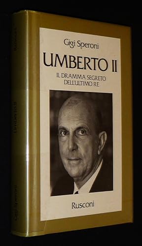 Bild des Verkufers fr Umberto II : Il dramma segreto dell'ultimo re zum Verkauf von Abraxas-libris
