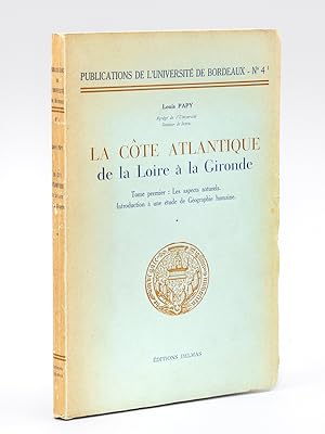 La Côte Atlantique de la Loire à la Gironde. Tome I : Les Aspects naturels. Introduction à une ét...