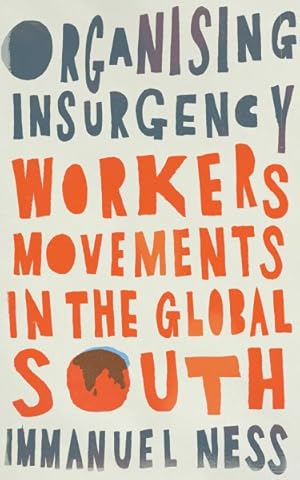 Seller image for Organizing Insurgency : Workers' Movements in the Global South for sale by GreatBookPrices