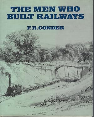 The Men Who Built Railways. A Reprint of F.R. Conder's Personal Recollections of English Engineers