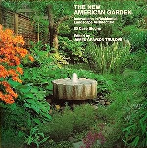 The New American Garden: Innovations in Residential Landscape Architecture: 60 Case Studies