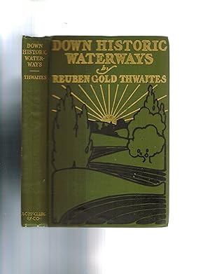 DOWN HISTORIC WATERWAYS: SIX HUNDRED MILES OF CANOEING UPON ILLINOIS AND WISCONSIN RIVERS