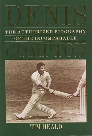 Seller image for THE AUTHORIZED BIOGRAPHY OF THE INCOMPARABLE DENIS COMPTON for sale by Sportspages