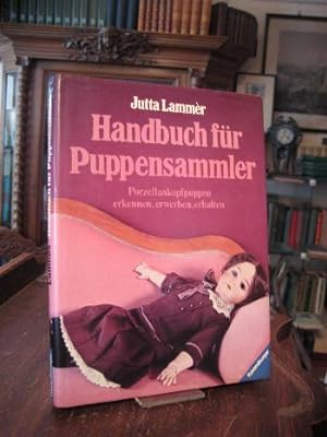 Handbuch für Puppensammler : Porzellankopfpuppen erkennen, erwerben, erhalten.