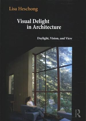 Seller image for Visual Delight in Architecture : Daylight, Vision and View for sale by GreatBookPricesUK