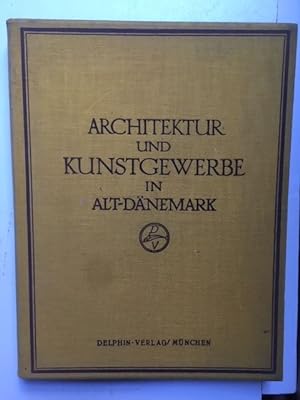 Architektur und Kunstgewerbe in Alt-Dänemark.