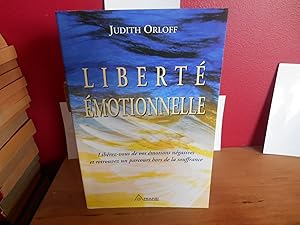 Liberté émotionnelle : Libérez-vous de vos émotions négatives et retrouvez un parcours hors de la...