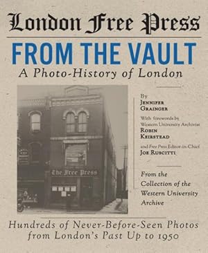 Imagen del vendedor de London Free Press : From the Vault: A Photo-History of London to 1952 a la venta por GreatBookPricesUK