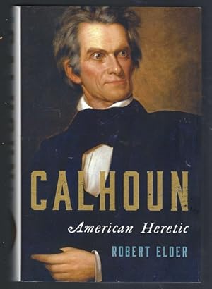 Calhoun: American Heretic