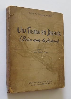 Seller image for Una Tierra En Disputa (Belice Ante La Historia). for sale by Librera Urbe