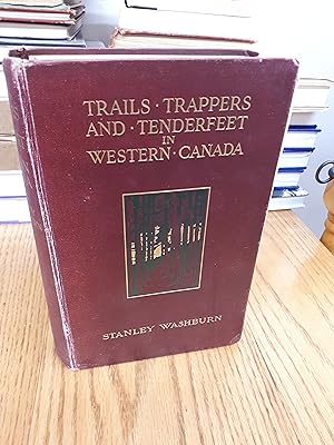 TRAILS, TRAPPERS AND TENDERFEET IN WESTERN CANADA In the New Empire of Western Canada