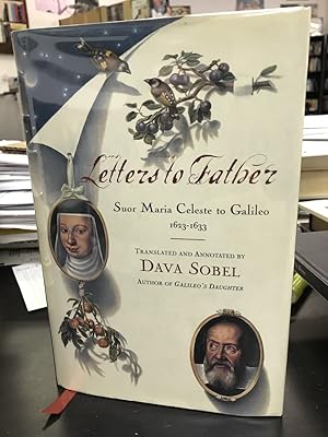 Bild des Verkufers fr Letters to Father: Suor Maria Celeste to Galileo, 1623-1633 zum Verkauf von THE PRINTED GARDEN, ABA, MPIBA