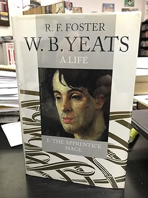W. B. Yeats: A Life I: The Apprentice Mage 1865-1914