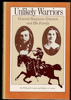 Seller image for UNLIKELY WARRIORS General Benjamin Grierson and His Family. for sale by Circle City Books