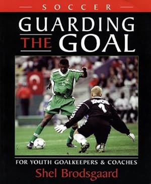 Seller image for Soccer : Guarding the Goal for Youth Goalkeepers & Coaches for sale by GreatBookPrices