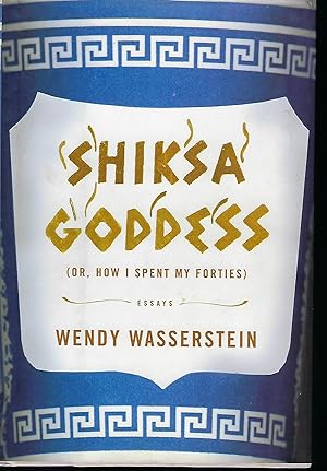 SHIKSA GODDESS OR, HOW I SPENT MY FORTIES