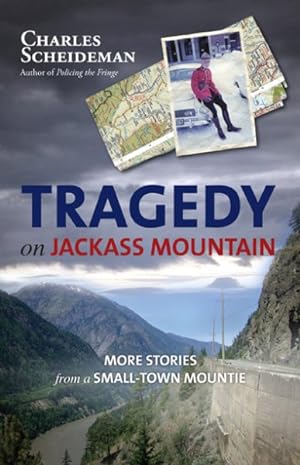 Bild des Verkufers fr Tragedy on Jackass Mountain : More Stories from a Small-Town Mountie zum Verkauf von GreatBookPrices