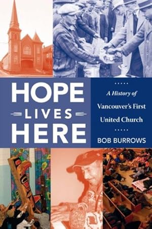 Bild des Verkufers fr Hope Lives Here : A History of Vancouver's First United Church zum Verkauf von GreatBookPrices