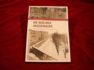 Die Berliner Akzisemauer. Die vorletzte Mauer der Stadt.