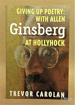 Immagine del venditore per Giving Up Poetry: With Allen Ginsberg at Hollyhock venduto da Post Horizon Booksellers