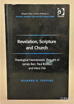 Seller image for Revelation, Scripture and Church: Theological Hermeneutic Thought of James Barr, Paul Ricoeur and Hans Frei for sale by Post Horizon Booksellers