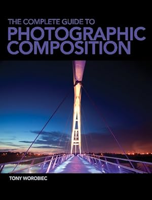 Seller image for Complete Guide to Photographic Composition : Practice and Theory for Analogue and Digital Photographers for sale by GreatBookPricesUK