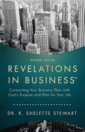 Seller image for Revelations in Business : Connecting Your Business Plan With God  s Purpose and Plan for Your Life for sale by GreatBookPricesUK