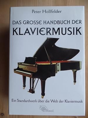 Das grosse Handbuch der Klaviermusik. Hist. Entwicklungen, Komponisten m. Biographien u. Werkverz...