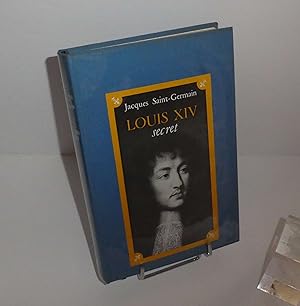 Louis XIV secret. Paris. Hachette. 1970.