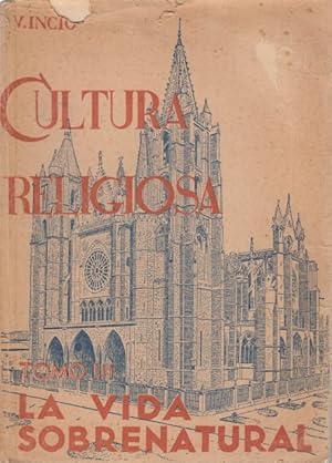 Seller image for CULTURA RELIGIOSA TOMO III. LA VIDA SOBRENATURAL. EL DOGMA, LA MORAL, LA GRACIA. PARA USO DE LOS ALUMNOS DE LA SEGUNDA ENSEANZA for sale by Librera Vobiscum