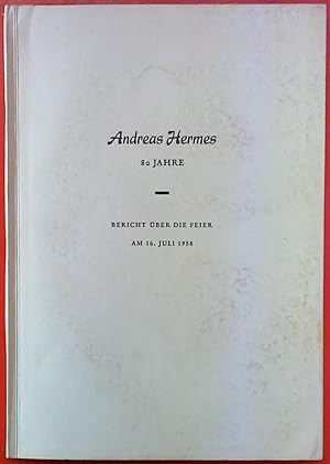 Imagen del vendedor de Andreas Hermes 80 Jahre - Bericht ber die Feier am 16. Juli 1958 a la venta por biblion2