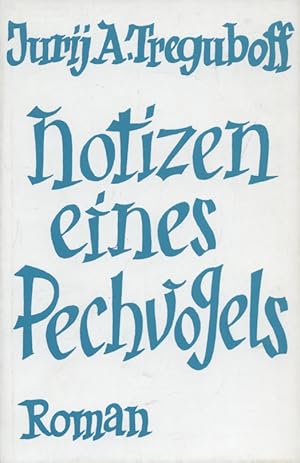 Bild des Verkufers fr Notizen eines Pechvogels : Roman.[auf dem Vorsatz mit handschriftlicher Widmung und Signatur des Verfassers] zum Verkauf von Versandantiquariat Ottomar Khler