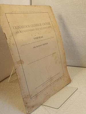 Lionardos geistige Grösse am Wendepunkt zur neueren Zeit Vortrag gehalten am 13. Februar 1913 im ...