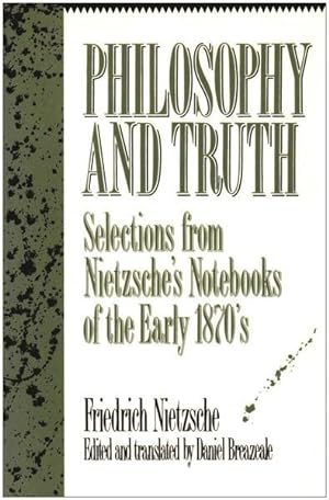 Imagen del vendedor de Philosophy and Truth : Selections from Nietzsche's Notebooks of the Early 1870s a la venta por GreatBookPricesUK