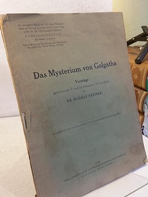 Das Mysterium von Golgatha Vorträge gehalten am 17. und 18. Dezember 1913 in Köln