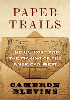 Seller image for Paper Trails: The Us Post and the Making of the American West (Hardback or Cased Book) for sale by BargainBookStores