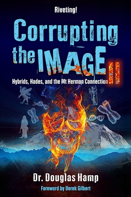 Seller image for Corrupting the Image 2: Hybrids, Hades, and the Mt Hermon Connection (Paperback or Softback) for sale by BargainBookStores