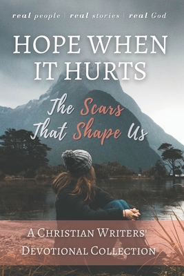 Seller image for Hope When it Hurts: The Scars that Shape Us: A Christian Writers' Collection (LARGE PRINT EDITION) (Paperback or Softback) for sale by BargainBookStores