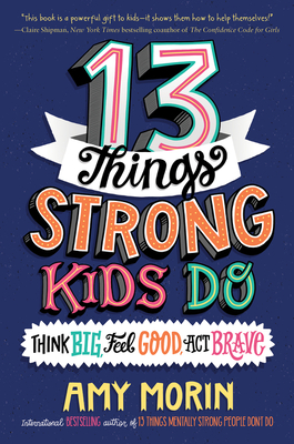 Imagen del vendedor de 13 Things Strong Kids Do: Think Big, Feel Good, ACT Brave (Hardback or Cased Book) a la venta por BargainBookStores