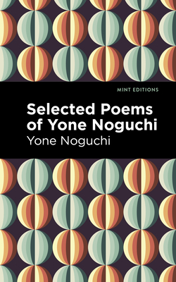 Imagen del vendedor de Selected Poems of Yone Noguchi (Paperback or Softback) a la venta por BargainBookStores