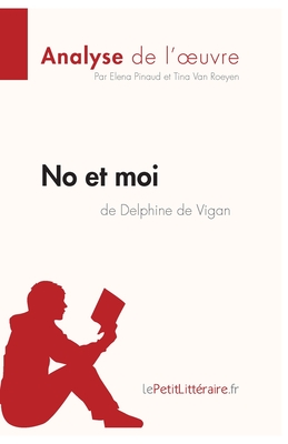 Seller image for No et moi de Delphine de Vigan (Analyse de l'oeuvre): Comprendre la litt�rature avec lePetitLitt�raire.fr (Paperback or Softback) for sale by BargainBookStores
