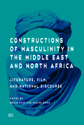 Seller image for Constructions of Masculinity in the Middle East and North Africa: Literature, Film, and National Discourse (Hardback or Cased Book) for sale by BargainBookStores