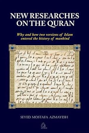 Bild des Verkufers fr New Researches on the Quran: Why and How Two Versions of Islam Entered the History of Mankind zum Verkauf von GreatBookPrices