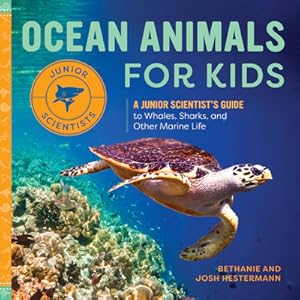 Seller image for Ocean Animals for Kids: A Junior Scientist's Guide to Whales, Sharks, and Other Marine Life (Paperback or Softback) for sale by BargainBookStores
